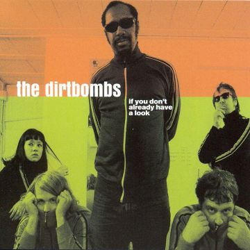 DIRTBOMBS - IF YOU DON’T ALREADY HAVE A LOOK