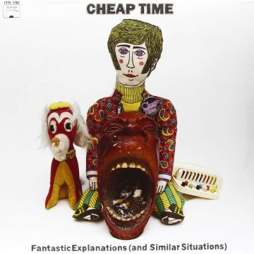 CHEAP TIME - FANTASTIC EXPLANATIONS (AND SIMILAR SITUATIONS)