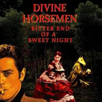 DIVINE HORSEMEN - BITTER END OF A SWEET NIGHT
