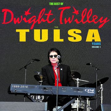 DWIGHT TWILLEY - BEST OF DWIGHT TWILLEY THE TULSA YEARS 1999-2016: VOL 1