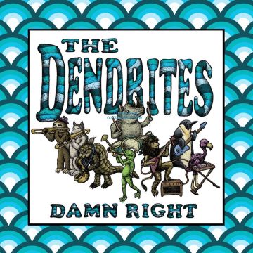 Dendrites, The - Damn Right