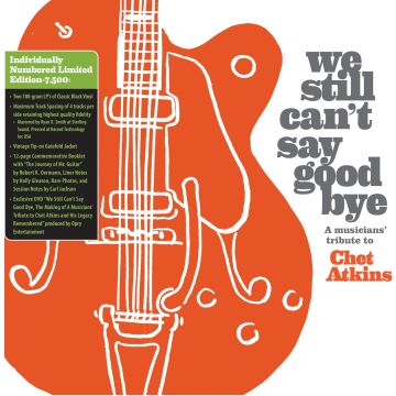 VARIOUS ARTISTS - WE STILL CAN'T SAY GOODBYE: A MUSICIANS' TRIBUTE TO CHET ATKINS (