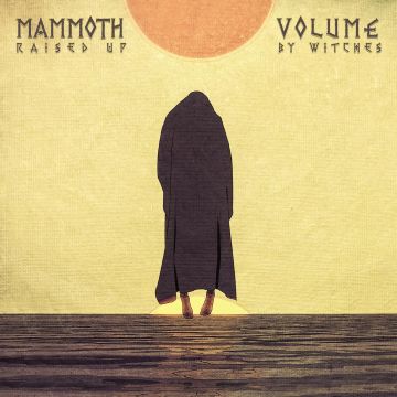MAMMOTH VOLUME - RAISED UP BY WITCHES