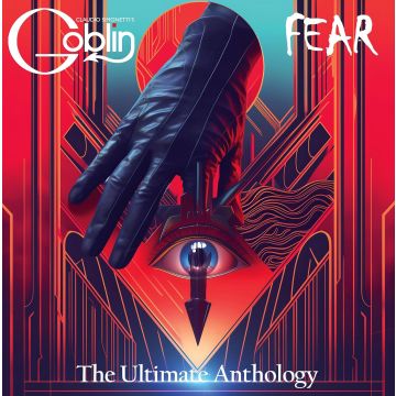 CLAUDIO SIMONETTI'S GOBLIN - FEAR: THE ULTIMATE ANTHOLOGY