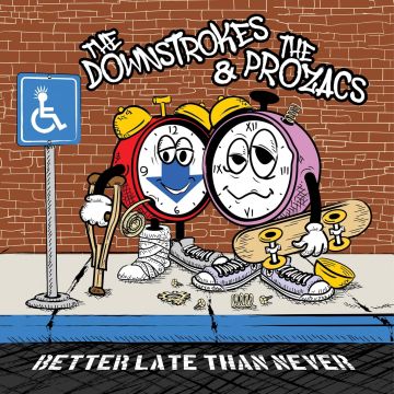 DOWNSTROKES & THE PROZACS - BETTER LATE THAN NEVER