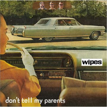 WIPES - DON'T TELL MY PARENTS