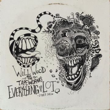 WOOD,WILL & THE TAPE WORMS - EVERYTHING IS A LOT (2015 ORIGINAL MIX)
