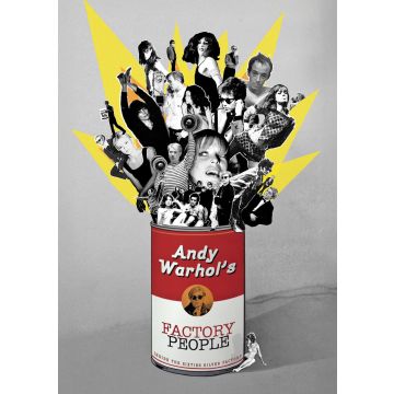 ANDY WARHOL'S FACTORY PEOPLE: INSIDE THE SIXTIES SILVER FACT - ANDY WARHOL'S FACTORY PEOPLE: INSIDE THE SIXTIES SILVER FACTORY