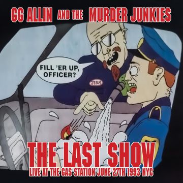 ALLIN,GG & THE MURDER JUNKIES - LAST SHOW: LIVE AT THE GAS STATION JUNE 27TH 1993 NYC