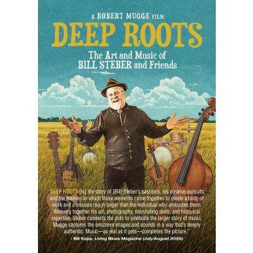 DEEP ROOTS: THE ART & MUSIC OF BILL STEBER & FRIENDS