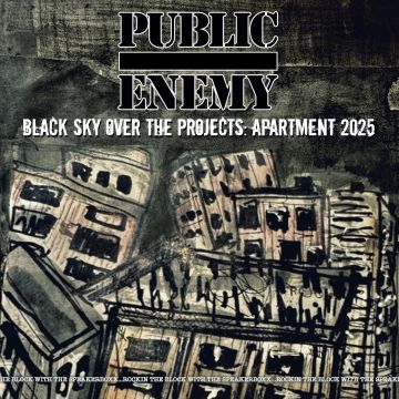 PUBLIC ENEMY - BLACK SKY OVER THE PROJECTS: APARTMENT 2025