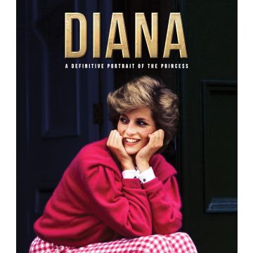 DIANA: A DEFINITIVE PORTRAIT OF THE PRINCESS