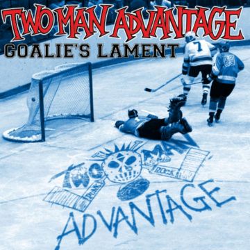 TWO-MAN ADVANTAGE - GOALIE'S LAMENT