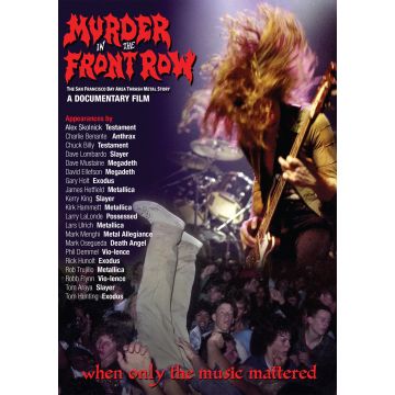 MURDER IN THE FRONT ROW: THE SAN FRANCISCO BAY AREA THRASH M - MURDER IN THE FRONT ROW: THE SAN FRANCISCO BAY AREA THRASH METAL