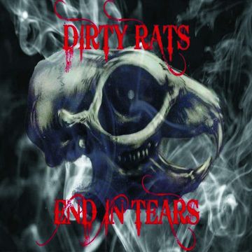 DIRTY RATS - END IN TEARS