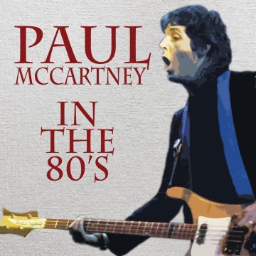 PAUL MCCARTNEY - IN THE 80'S