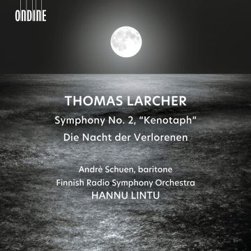ANDRE; FINNISH RADIO SYMPHONY ORCHESTRA SCHUEN - LARCHER: SYMPHONY NO. 2 KENOTAPH & DIE NACHT DER VERLORENEN