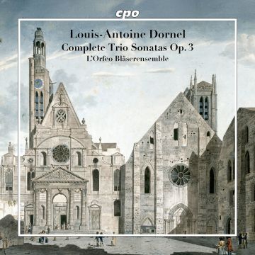 L'ORFEO BLASERENSEMBLE & CARIN VAN HEERDEN - LOUIS-ANTOINE DORNEL: COMPLETE TRIO SONATAS & OP.3