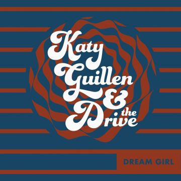 GUILLEN,KATY & THE DRIVE - DREAM GIRL
