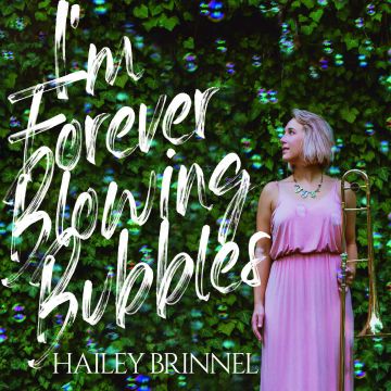 HAILEY BRINNEL - I'M FOREVER BLOWING BUBBLES