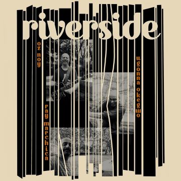 OZ; UGONNA OKEGWO; RAY MARCHICA NOY - RIVERSIDE