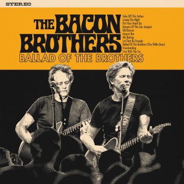 BACON BROTHERS - BALLAD OF THE BROTHERS