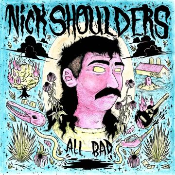 NICK SHOULDERS - ALL BAD