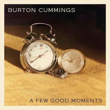 BURTON CUMMINGS - FEW GOOD MOMENTS