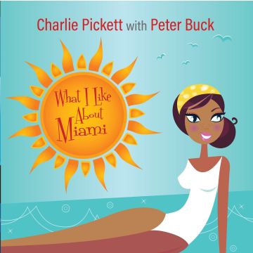 Charlie Pickett with Peter Buck - What I Like About Miami