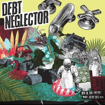 DEBT NEGLECTOR - DIRTY WATER