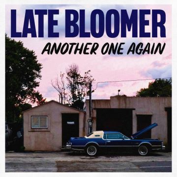 LATE BLOOMER - ANOTHER ONE AGAIN