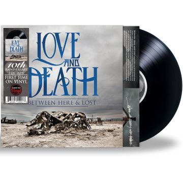 LOVE & DEATH - BETWEEN HERE & LOST (10TH ANNIVERSARY EDITION)