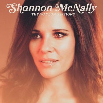 SHANNON MCNALLY - WAYLON SESSIONS