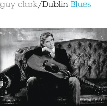 GUY CLARK - DUBLIN BLUES (30TH ANNIVERSARY EDITION/REMASTERED)