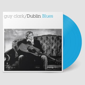 GUY CLARK - DUBLIN BLUES (30TH ANNIVERSARY/DELUXE/BLUE VINYL/REMASTERED)