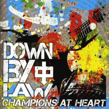 DOWN BY LAW - CHAMPIONS AT HEART