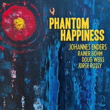 ENDERS,JOHANNES & DOUG WEISS & RAINER BÖHM - PHANTOM HAPPINESS