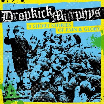 DROPKICK MURPHYS - 11 SHORT STORIES OF PAIN & GLORY