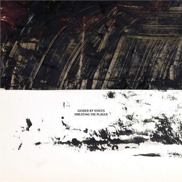 GUIDED BY VOICES - SWEATING THE PLAGUE