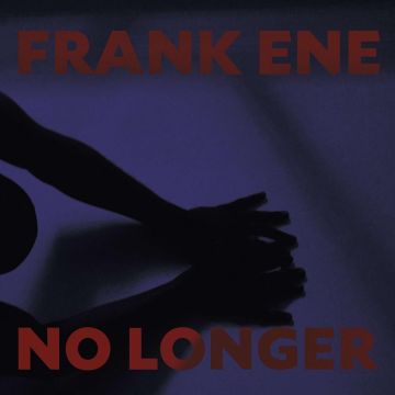 FRANKE ENE - NO LONGER