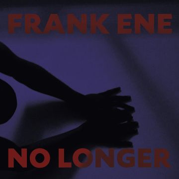 FRANKE ENE - NO LONGER