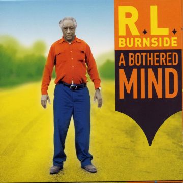 R.L. BURNSIDE - BOTHERED MIND