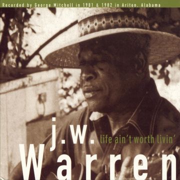 J.W. WARREN - LIFE AIN'T WORTH LIVIN