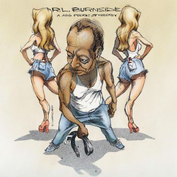 R.L. BURNSIDE - ASS POCKET OF WHISKEY
