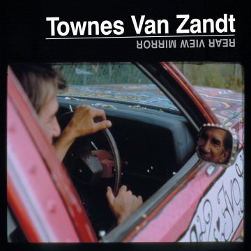 TOWNES VAN ZANDT - REAR VIEW MIRROR