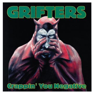 GRIFTERS - CRAPPIN YOU NEGATIVE
