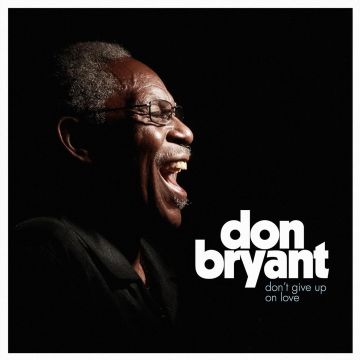DON BRYANT - DON'T GIVE UP ON LOVE