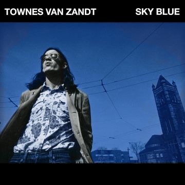 TOWNES VAN ZANDT - SKY BLUE