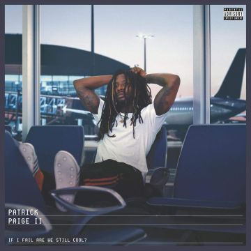 PATRICK PAIGE II - IF I FAIL ARE WE STILL COOL