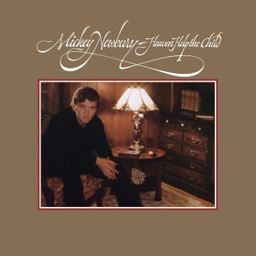 MICKEY NEWBURY - HEAVEN HELP THE CHILD